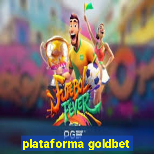 plataforma goldbet